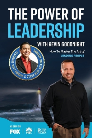 The Power of Leadership with Kevin Goodnight by Kevin Goodnight 9781684839070