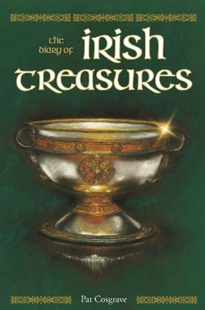 Irish Treasures: The Diary of Irish Treasures by Pat Cosgrave 9781774821145