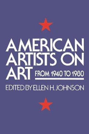 American Artists On Art: From 1940 To 1980 by Ellen H. Johnson