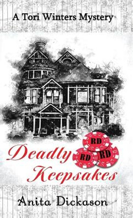 Deadly Keepsakes: A Tori Winters Mystery by Anita Dickason 9781734082197