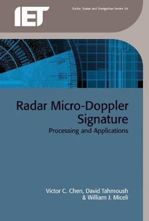 Radar Micro-Doppler Signatures: Processing and applications by Victor C. Chen 9781849197168