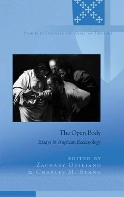 The Open Body: Essays in Anglican Ecclesiology by Zachary Guiliano 9781433119385