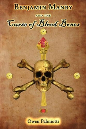 Benjamin Manry and the Curse of Blood Bones by Owen Palmiotti 9781604941067