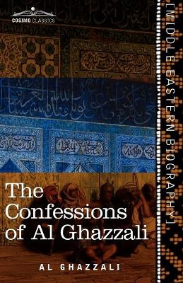 The Confessions of Al Ghazzali by Al Ghazzali 9781616405007