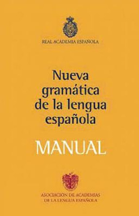 Nueva Gramatica de la Lengua Espanola Manual by Real Academia De La Lengua Espanola