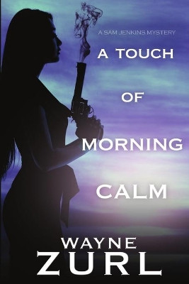 A Touch of Morning Calm by Wayne Zurl 9781680463019