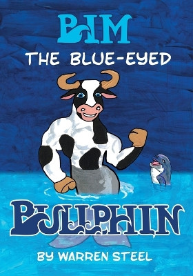 Bim the Blue-Eyed Bullphin by Warren Steel 9781922329226