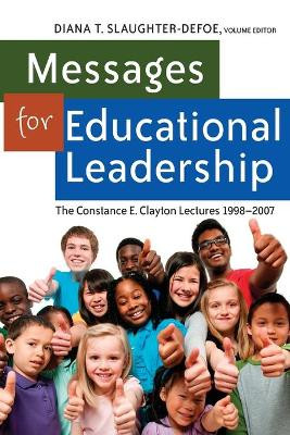 Messages for Educational Leadership: The Constance E. Clayton Lectures 1998-2007 by Diana T. Slaughter-Defoe 9781433116308