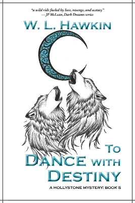 To Dance with Destiny by W L Hawkin 9781739059101