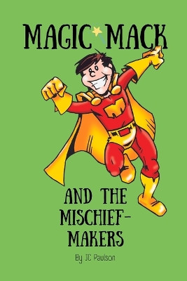Magic Mack and The Mischief-Makers by J C Paulson 9781777605025