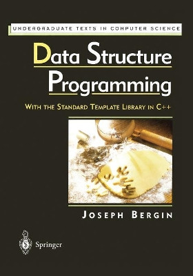 Data Structure Programming: With the Standard Template Library in C++ by Joseph Bergin 9781461272236
