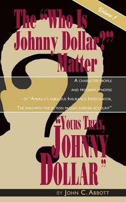 Yours Truly, Johnny Dollar Vol. 1 (Hardback) by John C Abbott 9781593937119