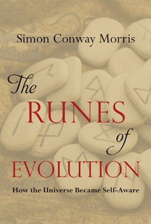 The Runes of Evolution: How the Universe Became Self-Aware by Simon Conway Morris 9781599475011