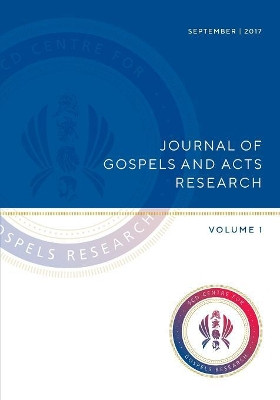 Journal of Gospels and Acts Research: Volume 1 by Peter G Bolt 9781925730005