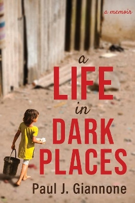 A Life in Dark Places by Paul Giannone 9781611533347