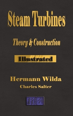 Steam Turbines: Their Theory and Construction by Hermann Wilda 9781603868242