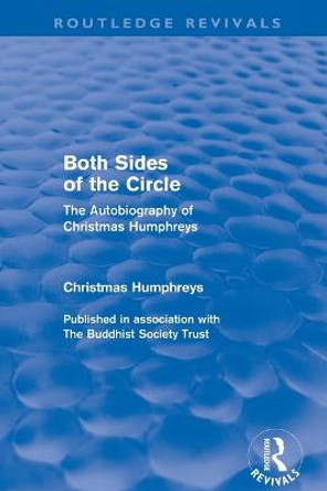 Both Sides of the Circle: The Autobiography of Christmas Humphreys by Christmas Humphreys