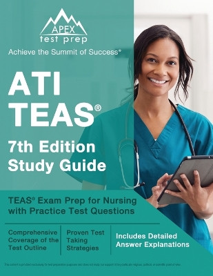 ATI TEAS 7th Edition Study Guide: TEAS Exam Prep for Nursing with Practice Test Questions [Includes Detailed Answer Explanations] by J M Lefort 9781637757185
