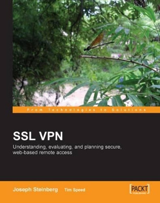 SSL VPN : Understanding, evaluating and planning secure, web-based remote access by Joseph Steinberg 9781904811077
