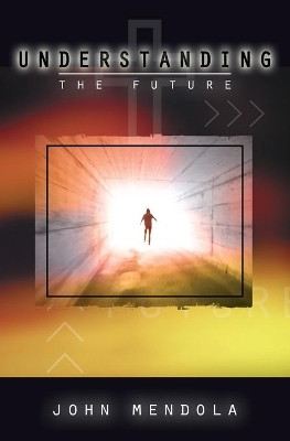 Understanding the Future by John Mendola 9781460012314