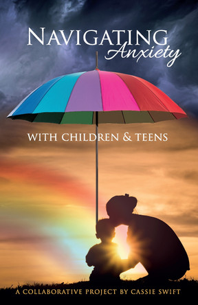 Navigating Anxiety with Children and Teens by  9781739617905