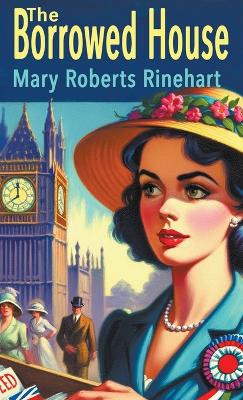 The Borrowed House by Mary Roberts Rinehart 9781610530491