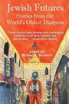 Jewish Futures: Science Fiction from the World's Oldest Diaspora by Michael A Burstein 9781515458043