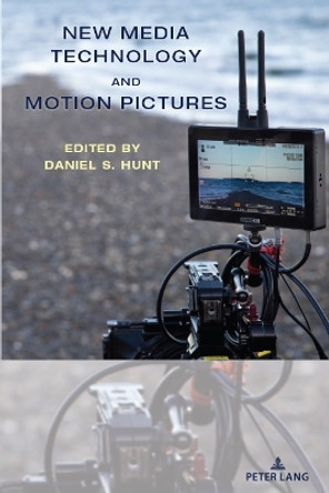 New Media Technology and Motion Pictures by Daniel S. Hunt 9781636679228