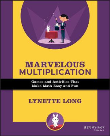 Marvelous Multiplication: Games and Activities That Make Math Easy and Fun by Lynette Long