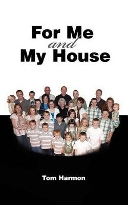 For Me and My House by Tom Harmon 9781609200305