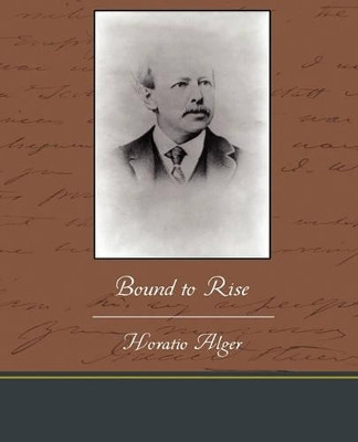 Bound to Rise by Horatio Alger 9781438533049