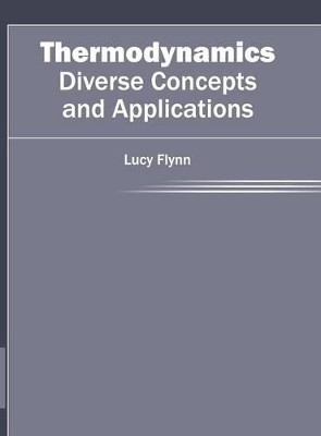 Thermodynamics: Diverse Concepts and Applications by Lucy Flynn 9781682851128