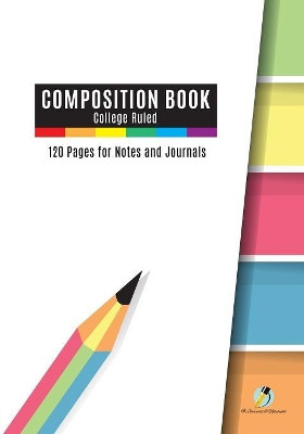 Composition Book College Ruled, 120 Pages for Notes and Journals by Journals and Notebooks 9781541966192