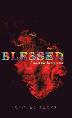 Blessed: Expect the Unexpected by Nicholas Zacky 9781543753325