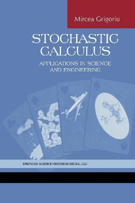 Stochastic Calculus: Applications in Science and Engineering by Mircea Grigoriu 9781461265016