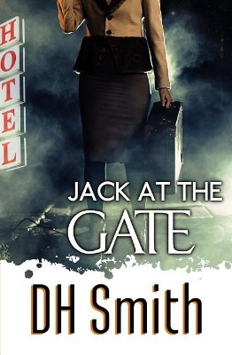Jack at the Gate by DH Smith 9781909804326