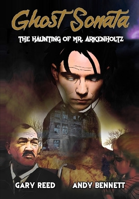 Ghost Sonata: The Haunting of Mr. Arkenholtz by Mr Andy Bennett 9781635299441