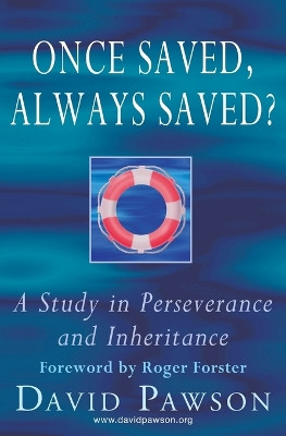 Once Saved, Always Saved?: A Study in perseverance and inheritance by David Pawson 9781913472276