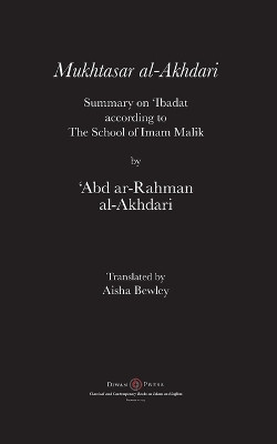 Mukhtasar al-Akhdari: Summary on 'Ibadat according to the School of Imam Malik by 'abd Ar-Rahman Al-Akhdari 9781908892782