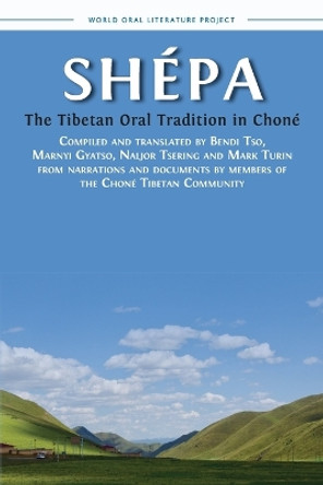 Shépa: The Tibetan Oral Tradition in Choné by Bendi Tso 9781800648005