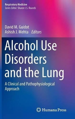 Alcohol Use Disorders and the Lung: A Clinical and Pathophysiological Approach by David M. Guidot 9781461488323