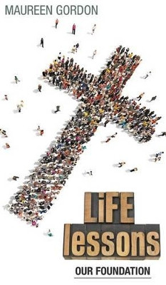 Life Lessons: Our Foundation by Maureen Gordon 9781785071430