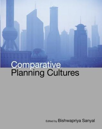 Comparative Planning Cultures by Bishwapriya Sanyal