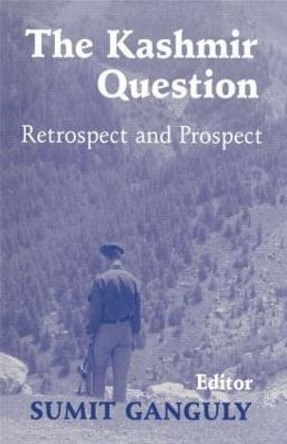 The Kashmir Question: Retrospect and Prospect by Sumit Ganguly