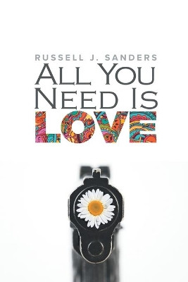 All You Need Is Love by Russell J. Sanders 9781635333213