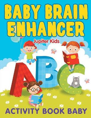 Baby Brain Enhancer: Activity Book Baby by Jupiter Kids 9781682603208