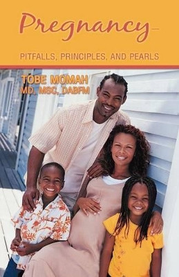 Pregnancy-Pitfalls, Principles, and Pearls by Tobe Momah MD 9781449762100