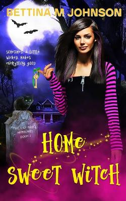 Home Sweet Witch by Bettina M Johnson 9781735069203