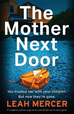 The Mother Next Door: A completely addictive page-turner packed with secrets and suspense by Leah Mercer 9781837903184