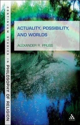 Actuality, Possibility and Worlds by Alexander R. Pruss 9781441142047